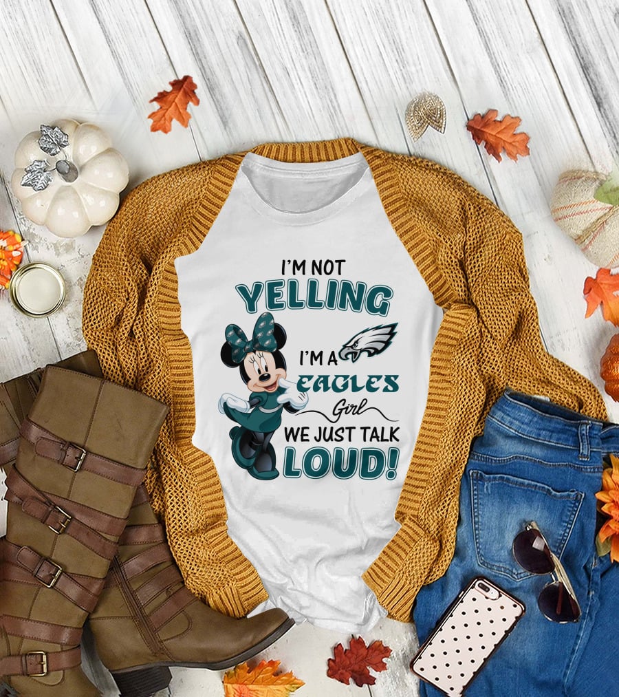 I'm Not Yelling I'm A Philadelphia Eagles Girl We Just Talk Loud Minnie Mouse T-Shirt