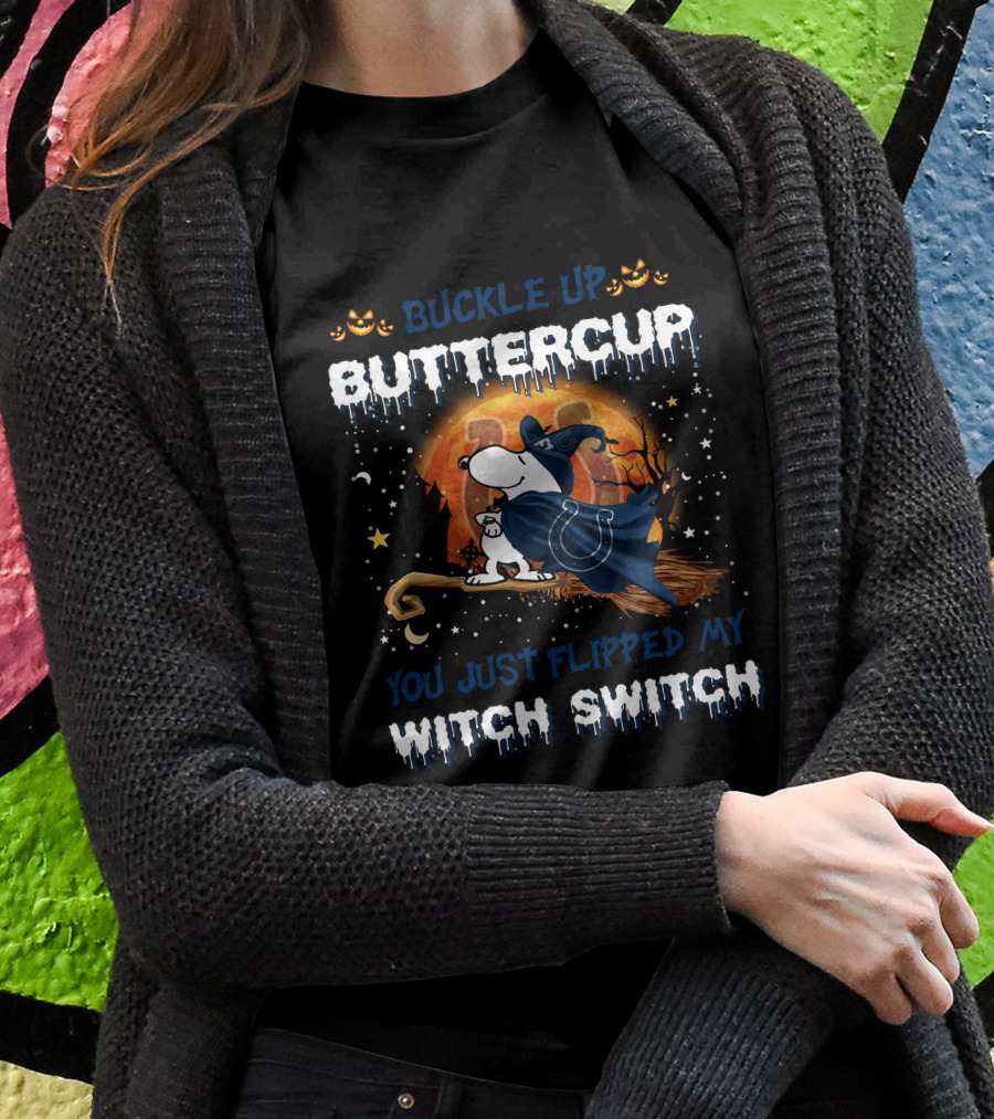 Buckle Up Buttercup You Just Flipped My Witch Switch Indianapolis Colts Snoopy Halloween T-Shirt