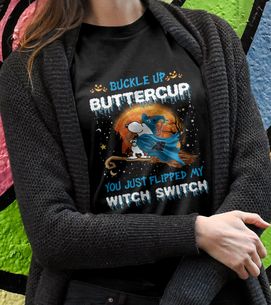 Carolina Panthers Snoopy Buckle Up Buttercup You Just Flipped My Witch Switch T-Shirt