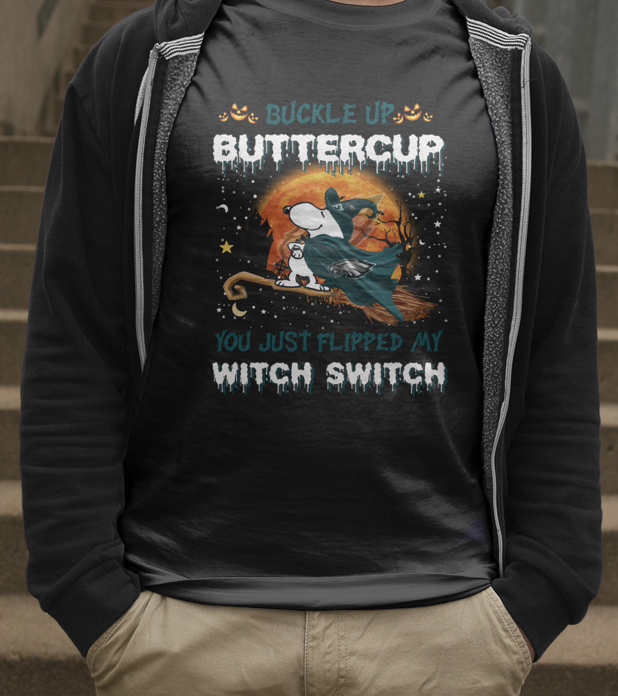 Buckle Up Buttercup Philadelphia Eagles Snoopy You Just Flipped My Witch Switch T-Shirt