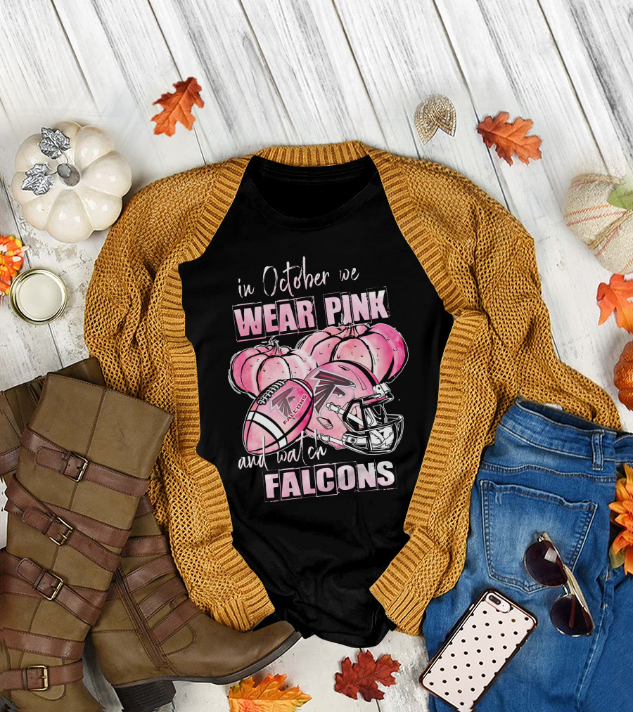 Atlanta Falcons In October We Wear Pink And Watch Falcons T-Shirt