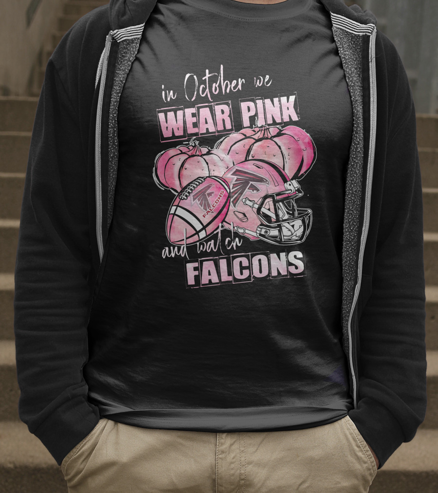 Atlanta Falcons In October We Wear Pink And Watch Falcons T-Shirt