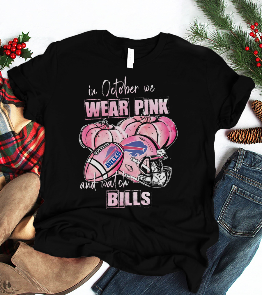 In October We Wear Pink And Watch Buffalo Bills 509 L1PTT T-Shirt