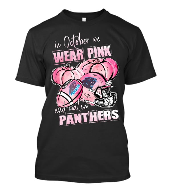 Carolina Panthers In October We Wear Pink And Watch Panthers T-Shirt