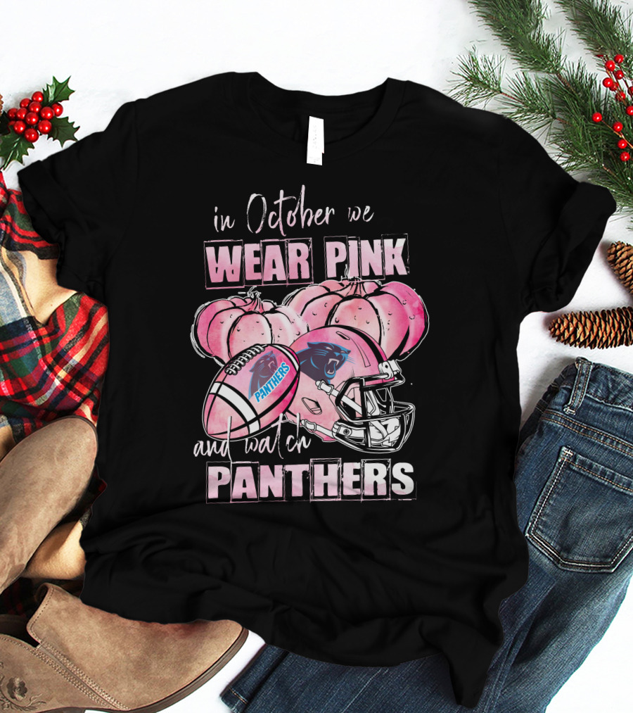 Carolina Panthers In October We Wear Pink And Watch Panthers T-Shirt