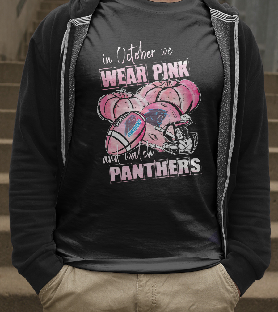 Carolina Panthers In October We Wear Pink And Watch Panthers T-Shirt