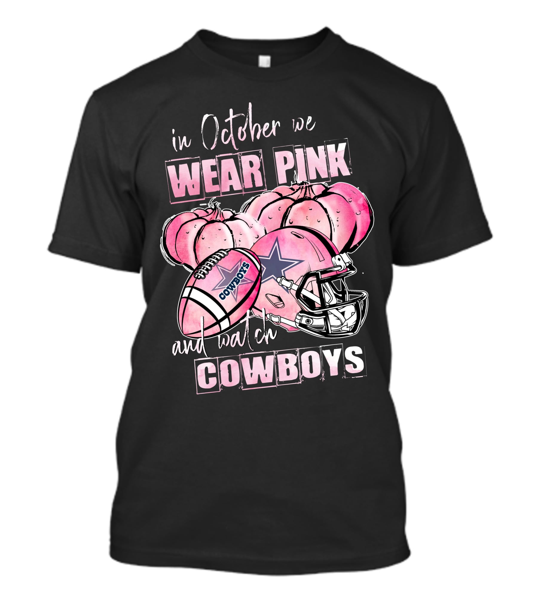 Dallas Cowboys In October We Wear Pink And Watch Cowboys T-Shirt