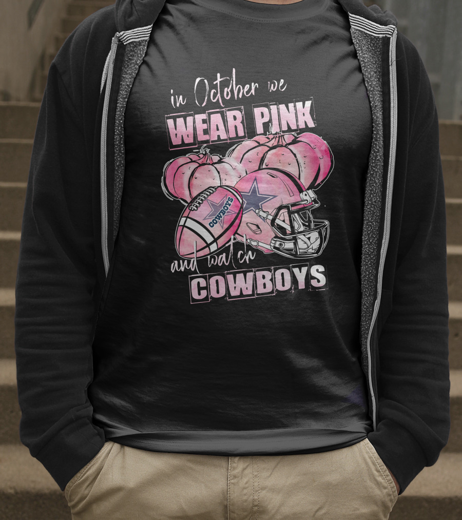 Dallas Cowboys In October We Wear Pink And Watch Cowboys T-Shirt