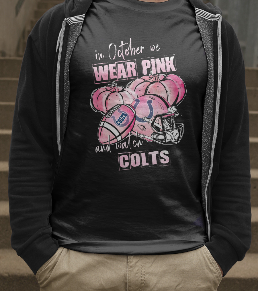 Indianapolis Colts In October We Wear Pink And Watch Colts Football Helmet Pumpkins T-Shirt
