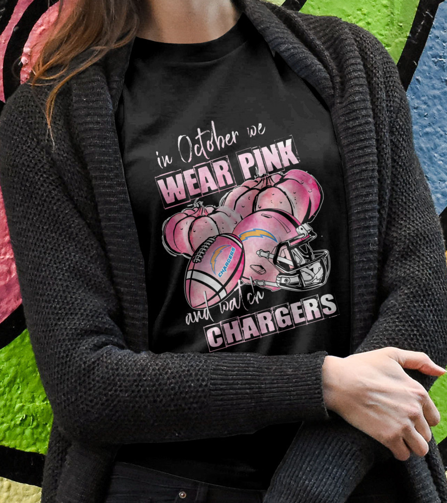 Los Angeles Chargers In October We Wear Pink And Watch Chargers T-Shirt