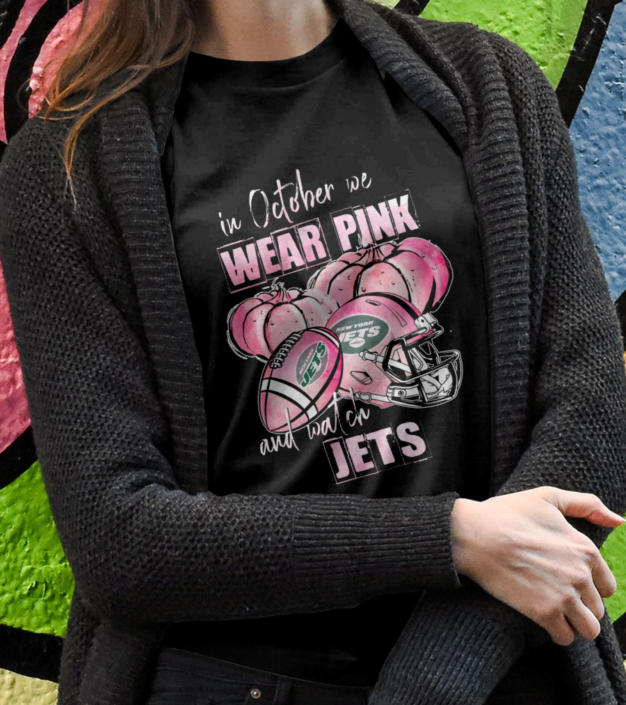 In October We Wear Pink And Watch New York Jets Football 509 L1PTT T-Shirt