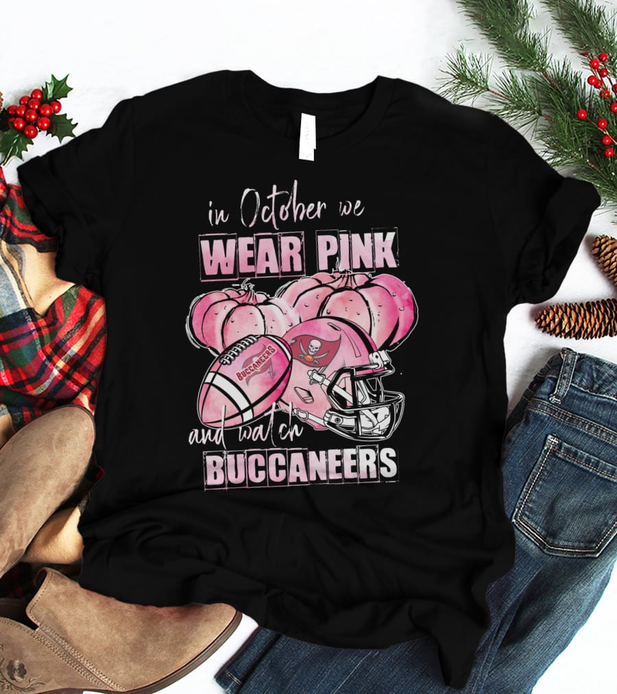 In October We Wear Pink And Watch Buccaneers T-Shirt