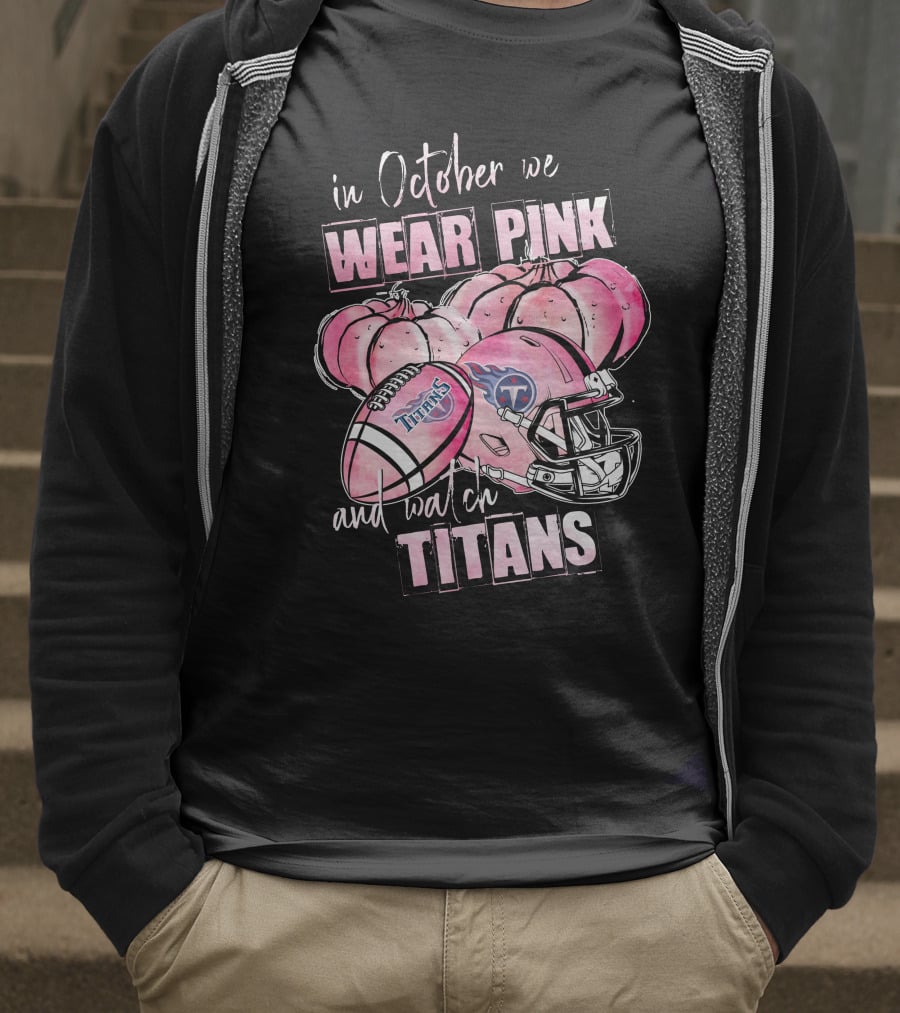In October We Wear Pink And Watch Titans Football Helmet With Pumpkins T-Shirt
