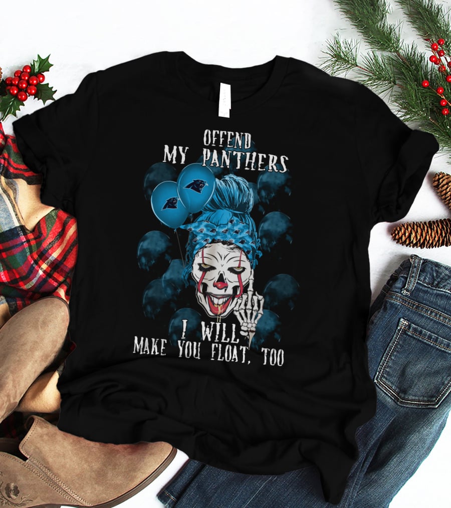 Offend My Panthers I Will Make You Float Too Carolina Panthers Halloween T-Shirt