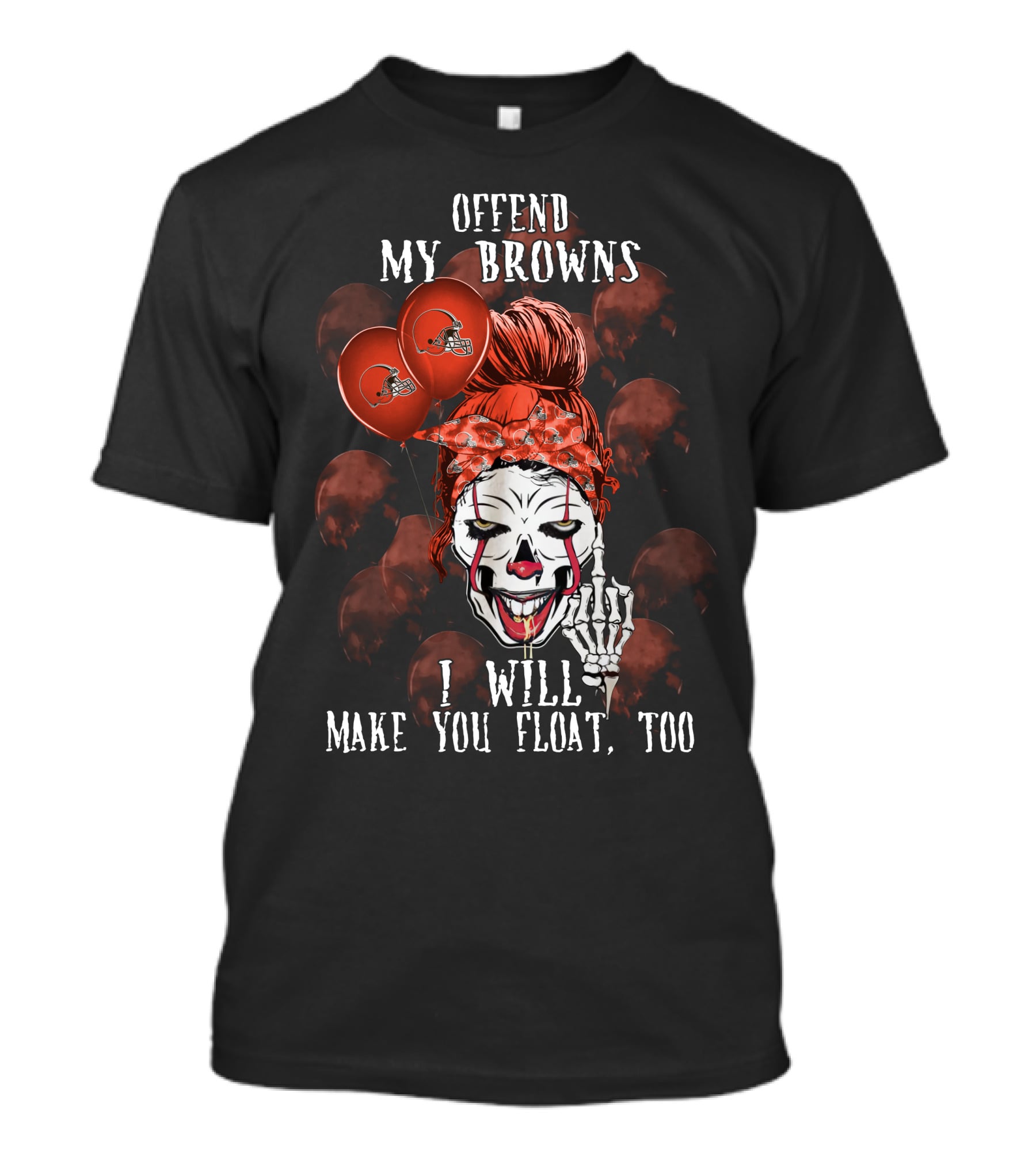 Offend My Browns I Will Make You Float Too Cleveland Browns Halloween T-Shirt