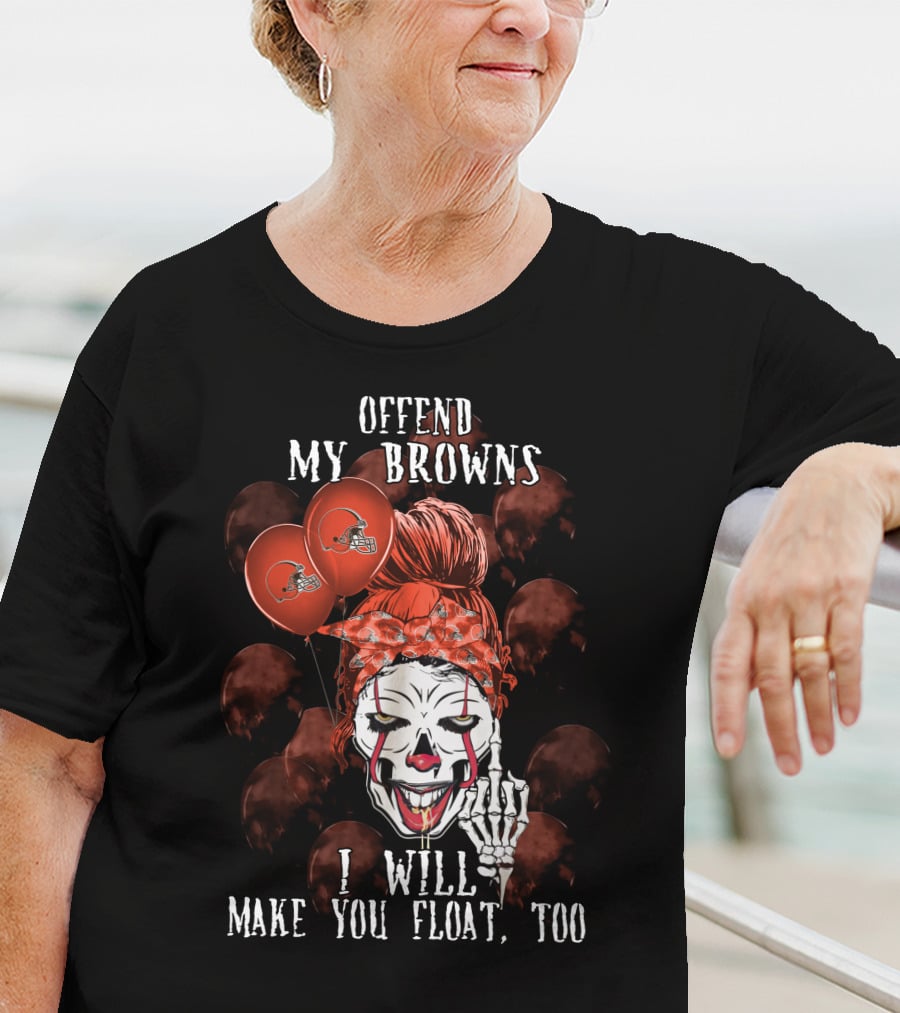 Offend My Browns I Will Make You Float Too Cleveland Browns Halloween T-Shirt