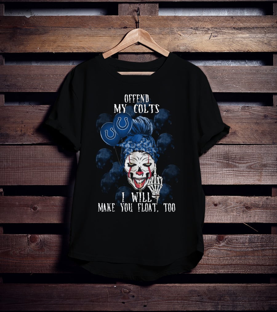 Offend My Colts I Will Make You Float Too Indianapolis Colts Halloween T-Shirt