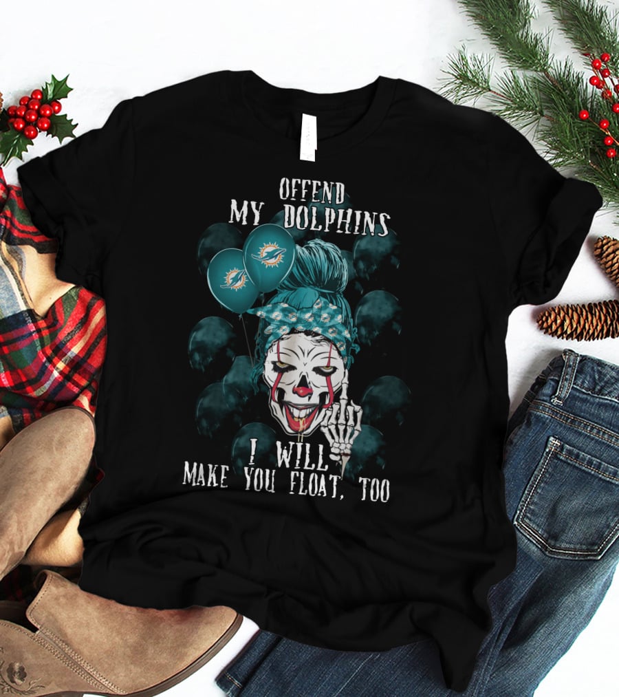 Offend My Dolphins I Will Make You Float Too Halloween 510 Miami Dolphins T-Shirt
