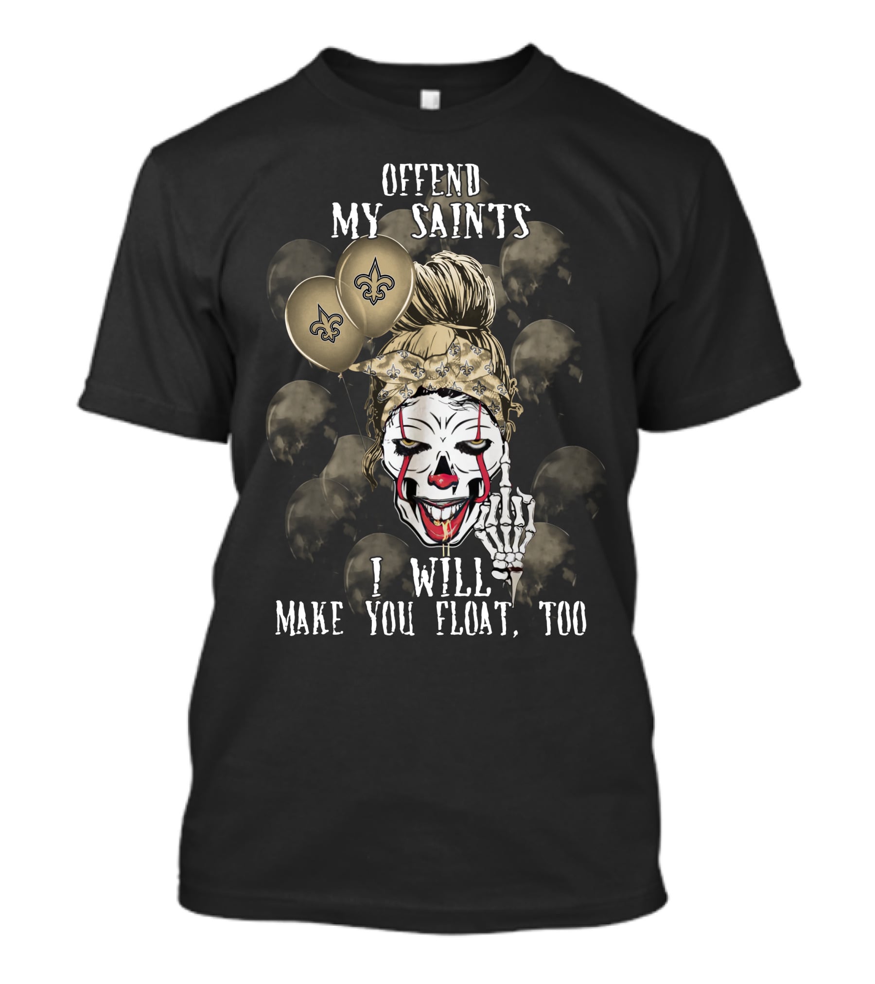Offend My Saints I Will Make You Float Too New Orleans Saints Halloween T-Shirt