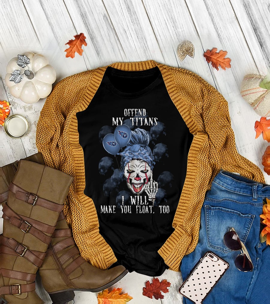 Offend My Titans I Will Make You Float Too Tennessee Titans Halloween T-Shirt