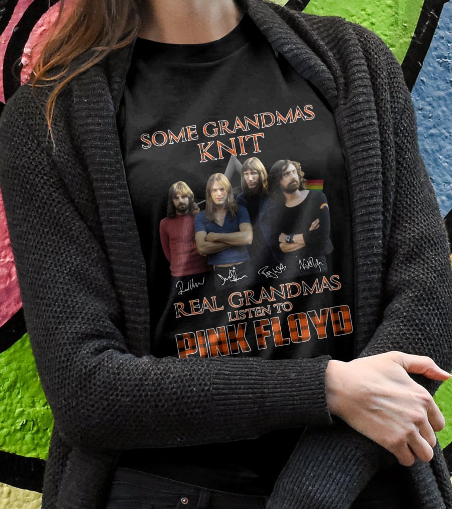Some Grandmas Knit Real Grandmas Listen To Pink Floyd T-Shirt