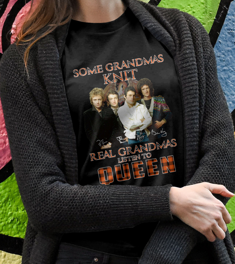 Some Grandmas Knit Real Grandmas Listen To Queen T-Shirt