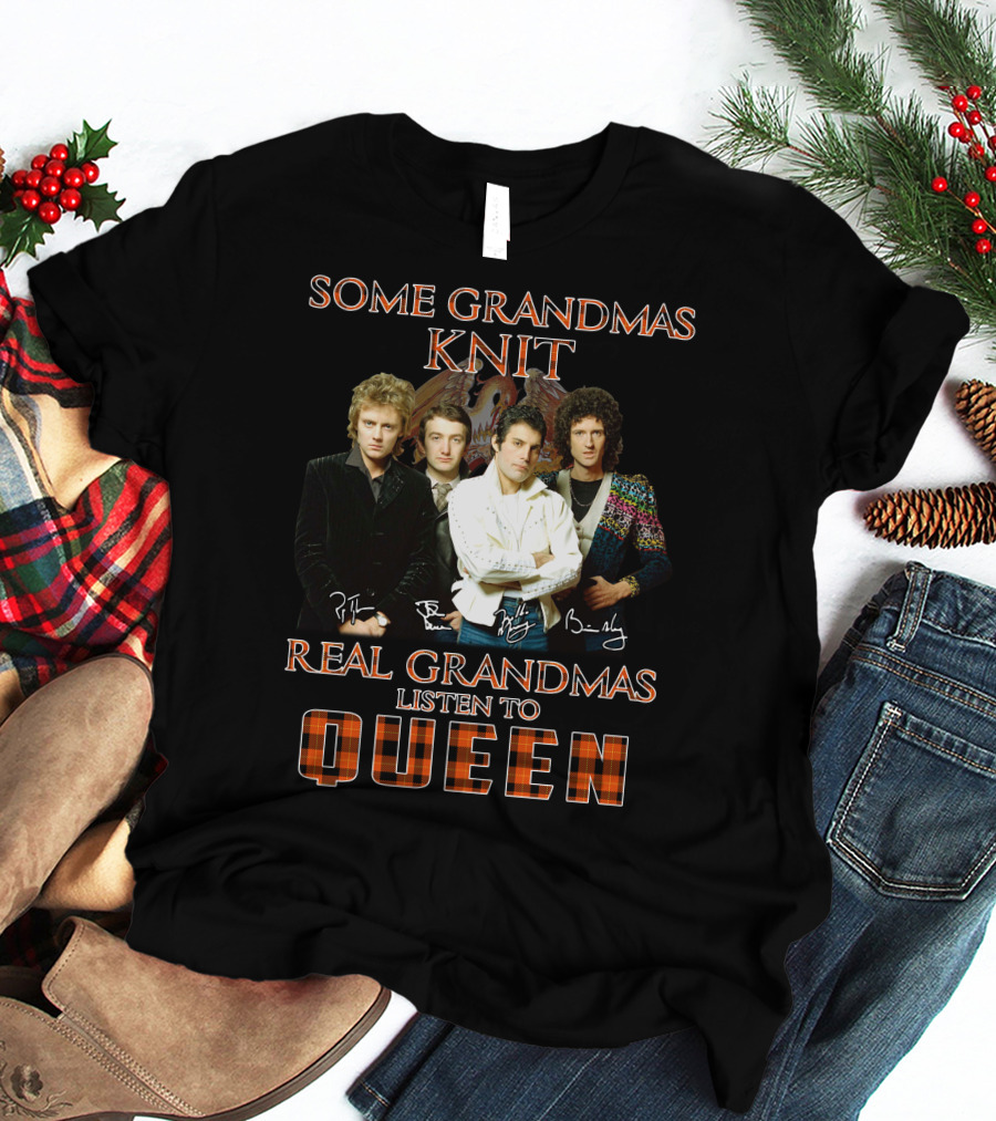 Some Grandmas Knit Real Grandmas Listen To Queen T-Shirt