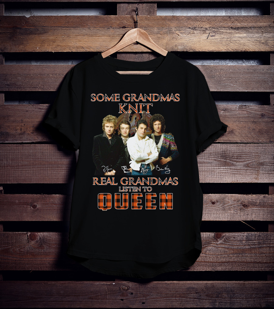 Some Grandmas Knit Real Grandmas Listen To Queen T-Shirt