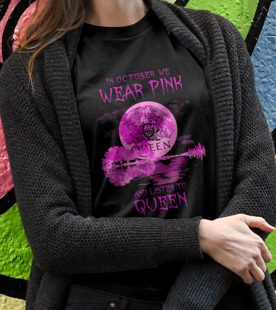 In October We Wear Pink And Listen To Queen T-Shirt