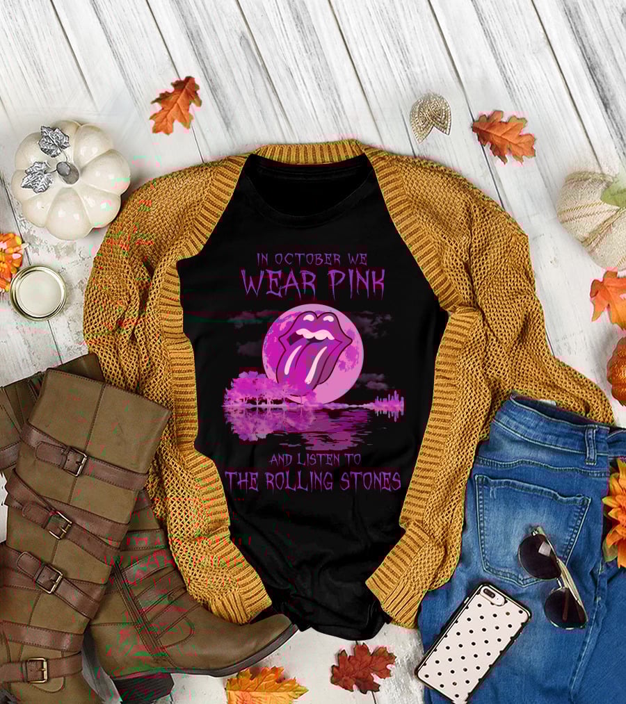 In October We Wear Pink And Listen To The Rolling Stones T-Shirt