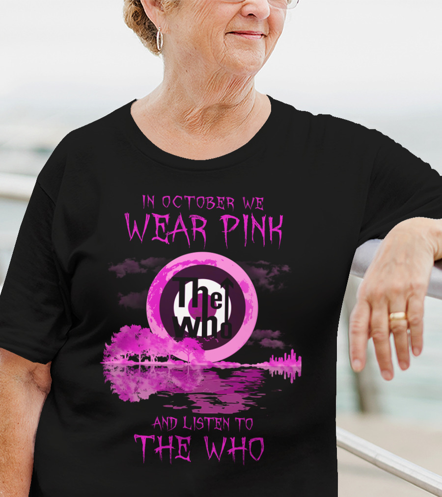 In October We Wear Pink And Listen To The Who T-Shirt