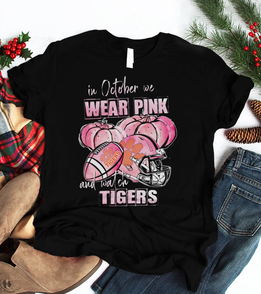 Clemson Tigers In October We Wear Pink And Watch Tigers T-Shirt