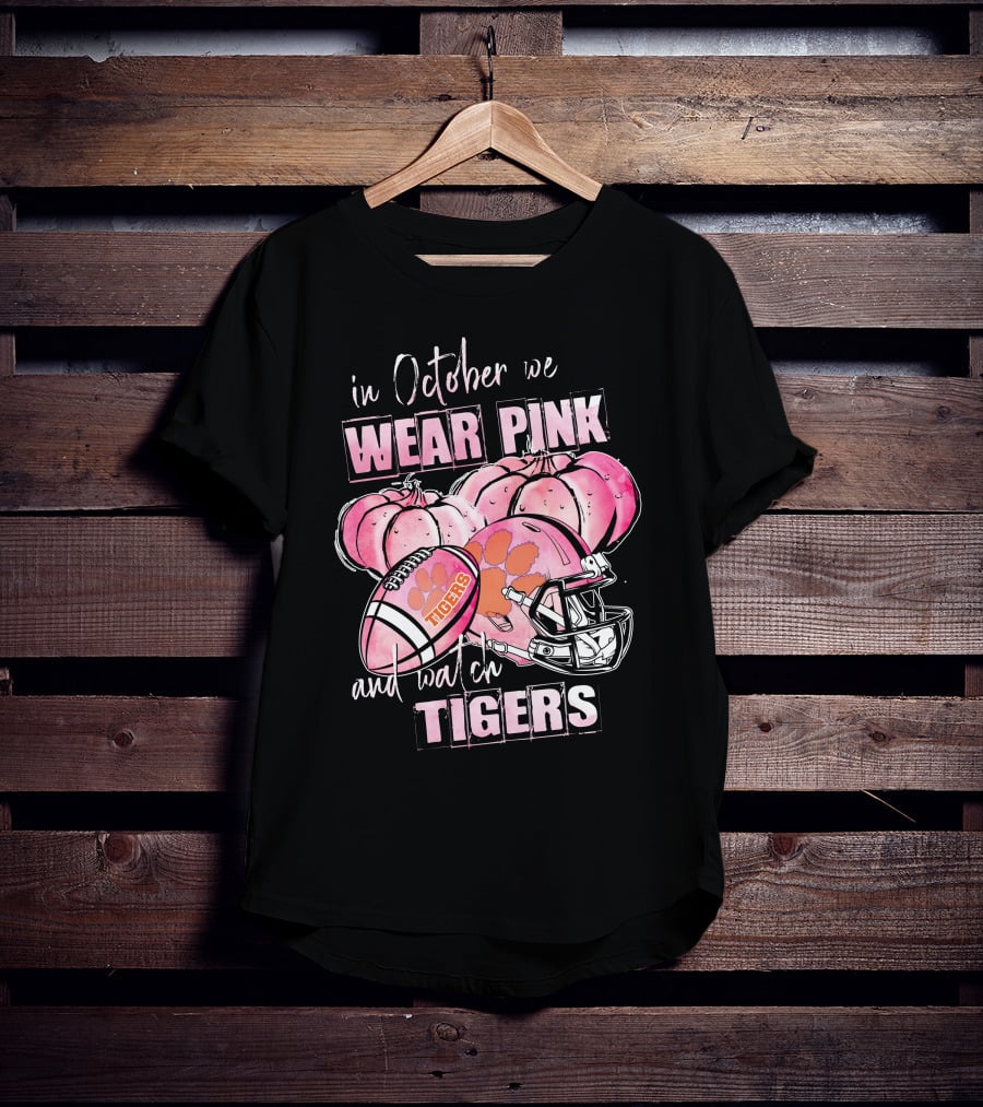 Clemson Tigers In October We Wear Pink And Watch Tigers T-Shirt