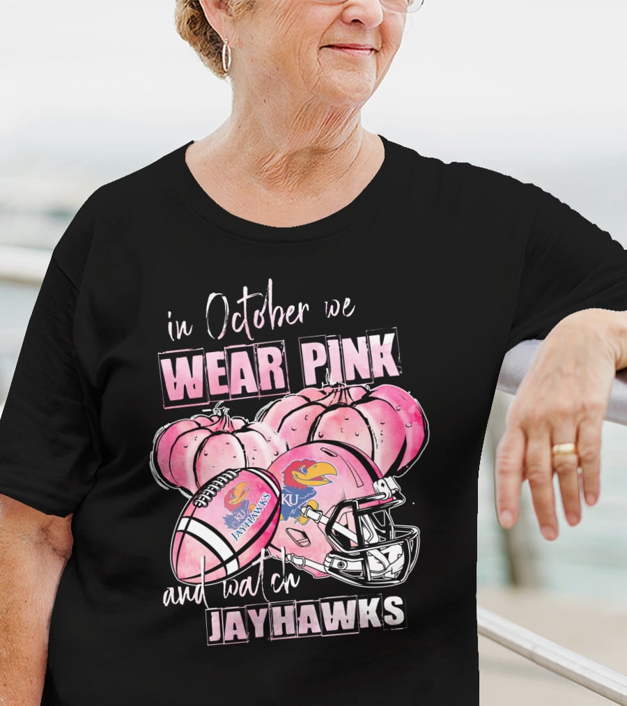 In October We Wear Pink And Watch Jayhawks Kansas Football T-Shirt
