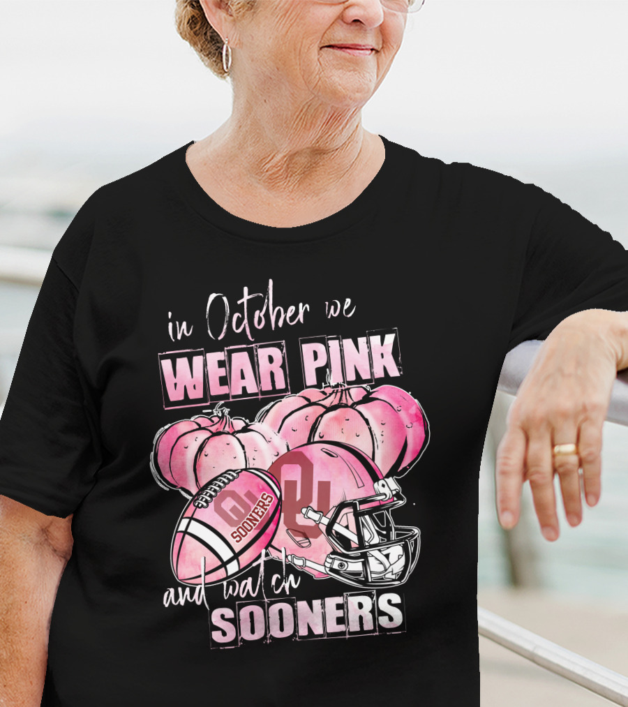 In October We Wear Pink And Watch Sooners Football Oklahoma Sooners 509NCAA L1MTH T-Shirt