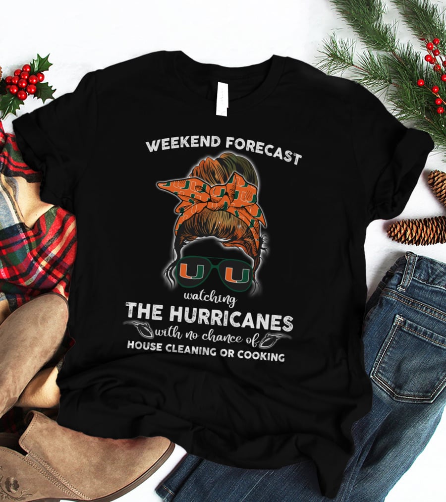 Weekend Forecast Watching The Hurricanes No Chance Of House Cleaning Or Cooking T-Shirt