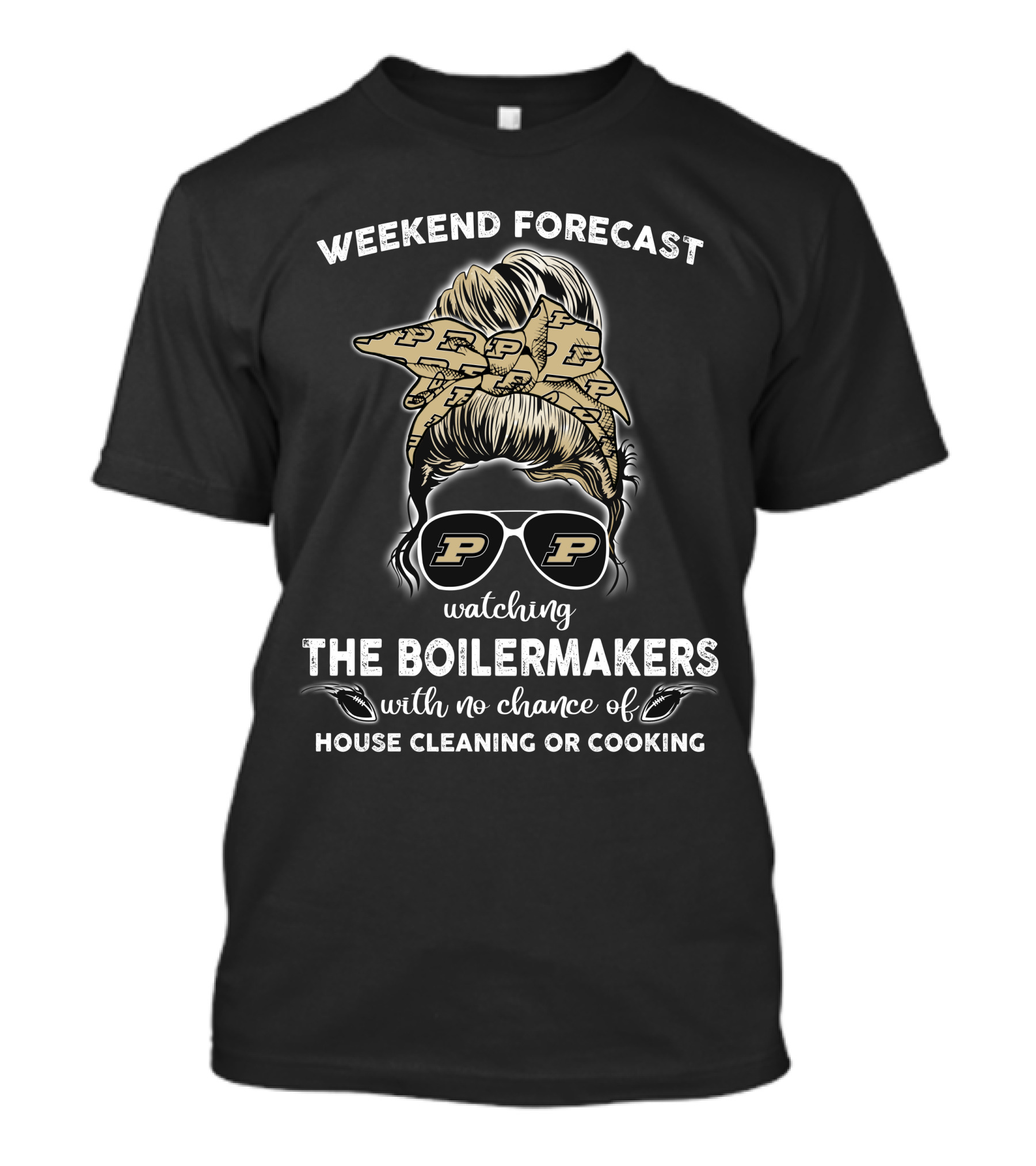 Weekend Forecast Watching The Boilermakers With No Chance Of House Cleaning Or Cooking T-Shirt