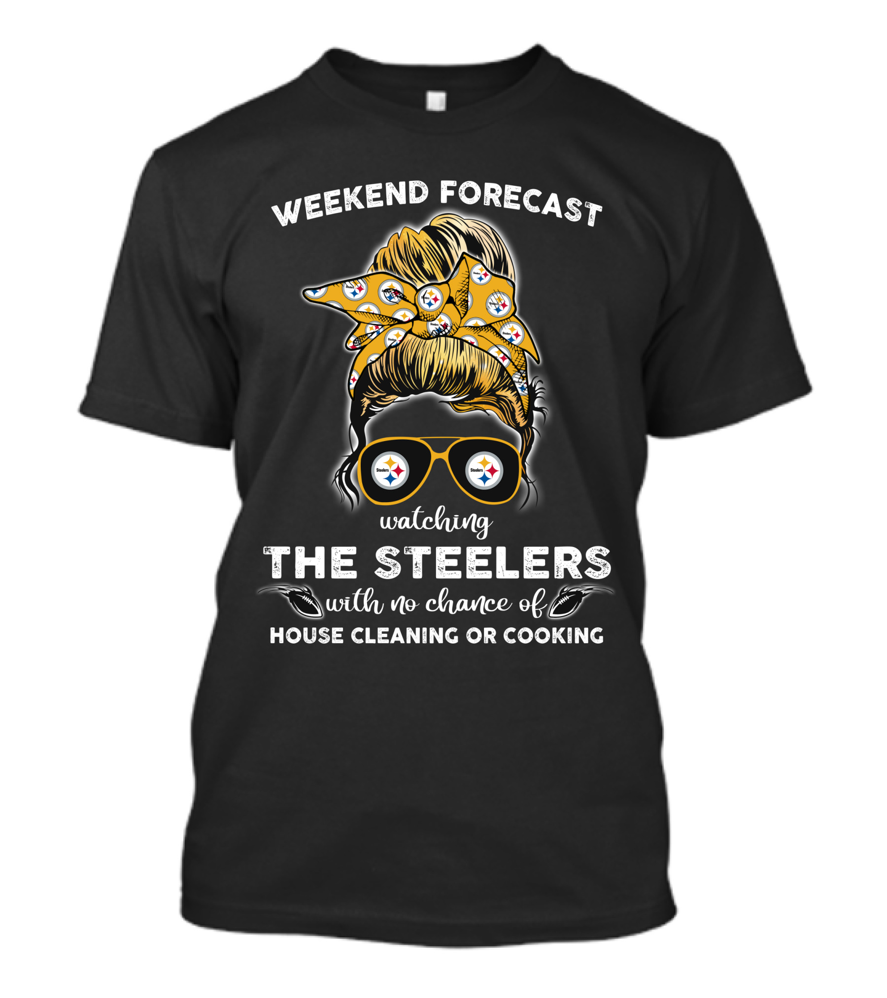 Weekend Forecast Watching The Steelers No Chance House Cleaning Cooking T-Shirt