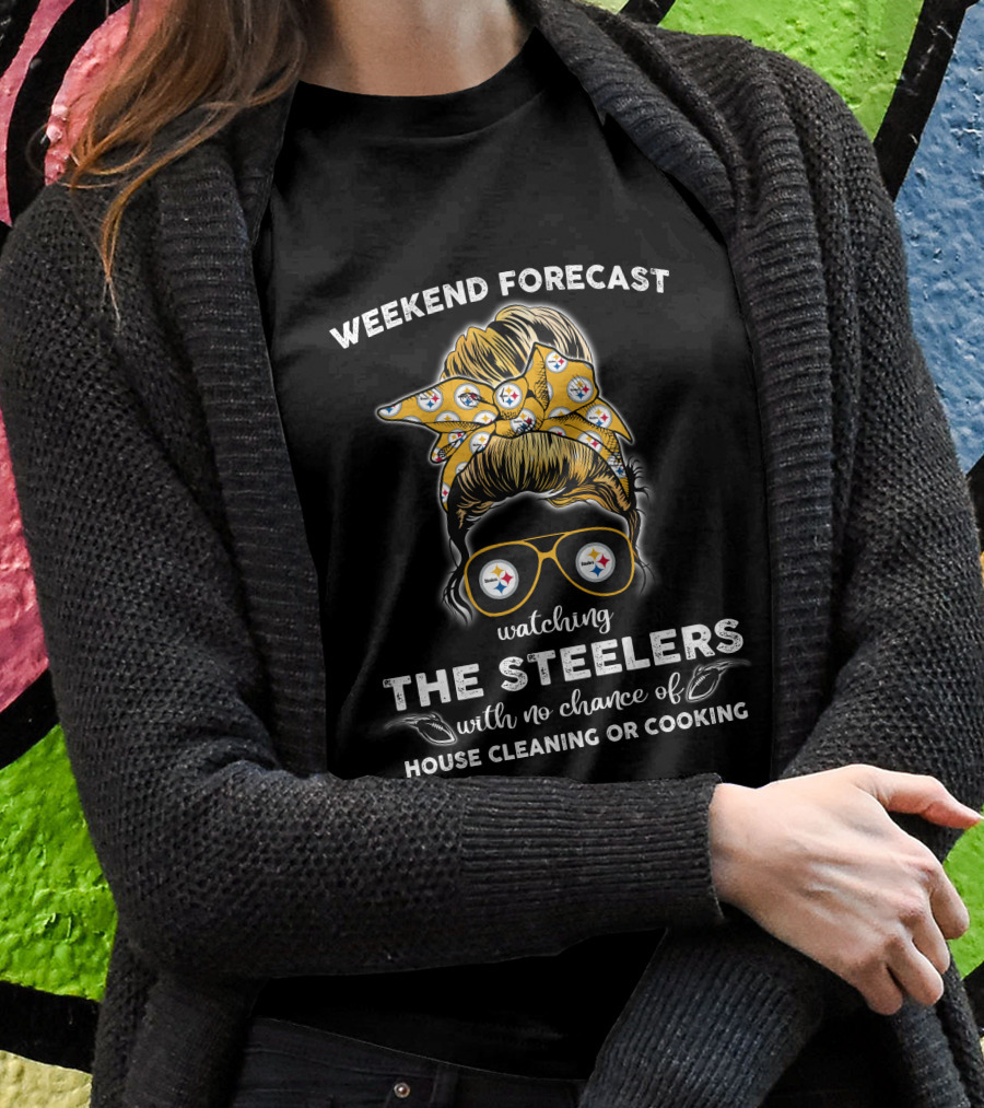 Weekend Forecast Watching The Steelers No Chance House Cleaning Cooking T-Shirt