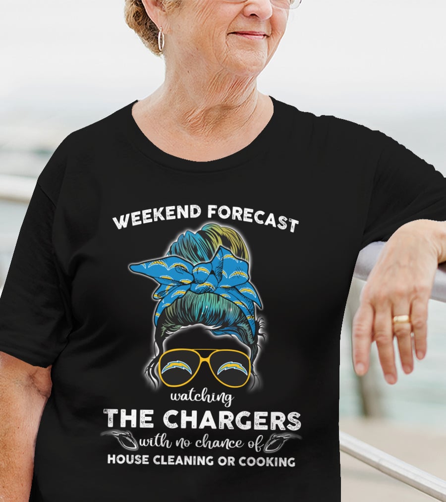 WEEKEND FORECAST Watching THE CHARGERS With No Chance Of House Cleaning Or Cooking T-Shirt