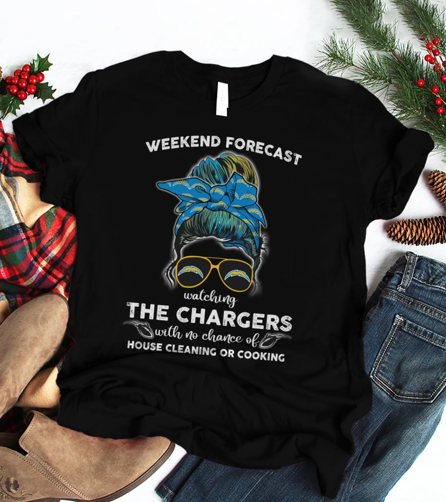 WEEKEND FORECAST Watching THE CHARGERS With No Chance Of House Cleaning Or Cooking T-Shirt