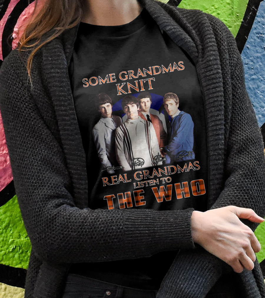 Some Grandmas Knit Real Grandmas Listen To The Who 512 T-Shirt