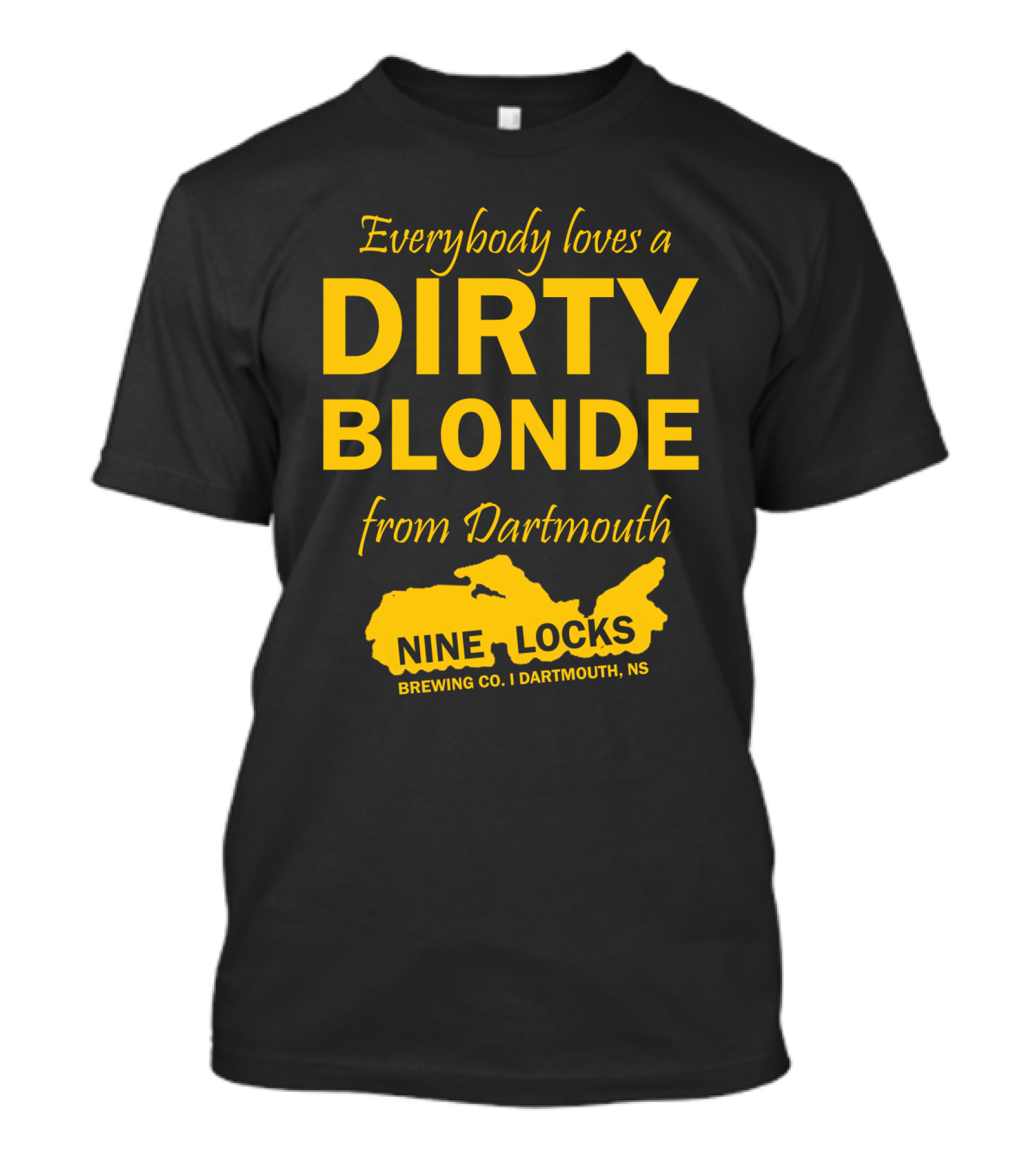 Everybody Loves A Dirty Blonde From Dartmouth Nine Locks Brewing Co. Dartmouth, NS T-Shirt