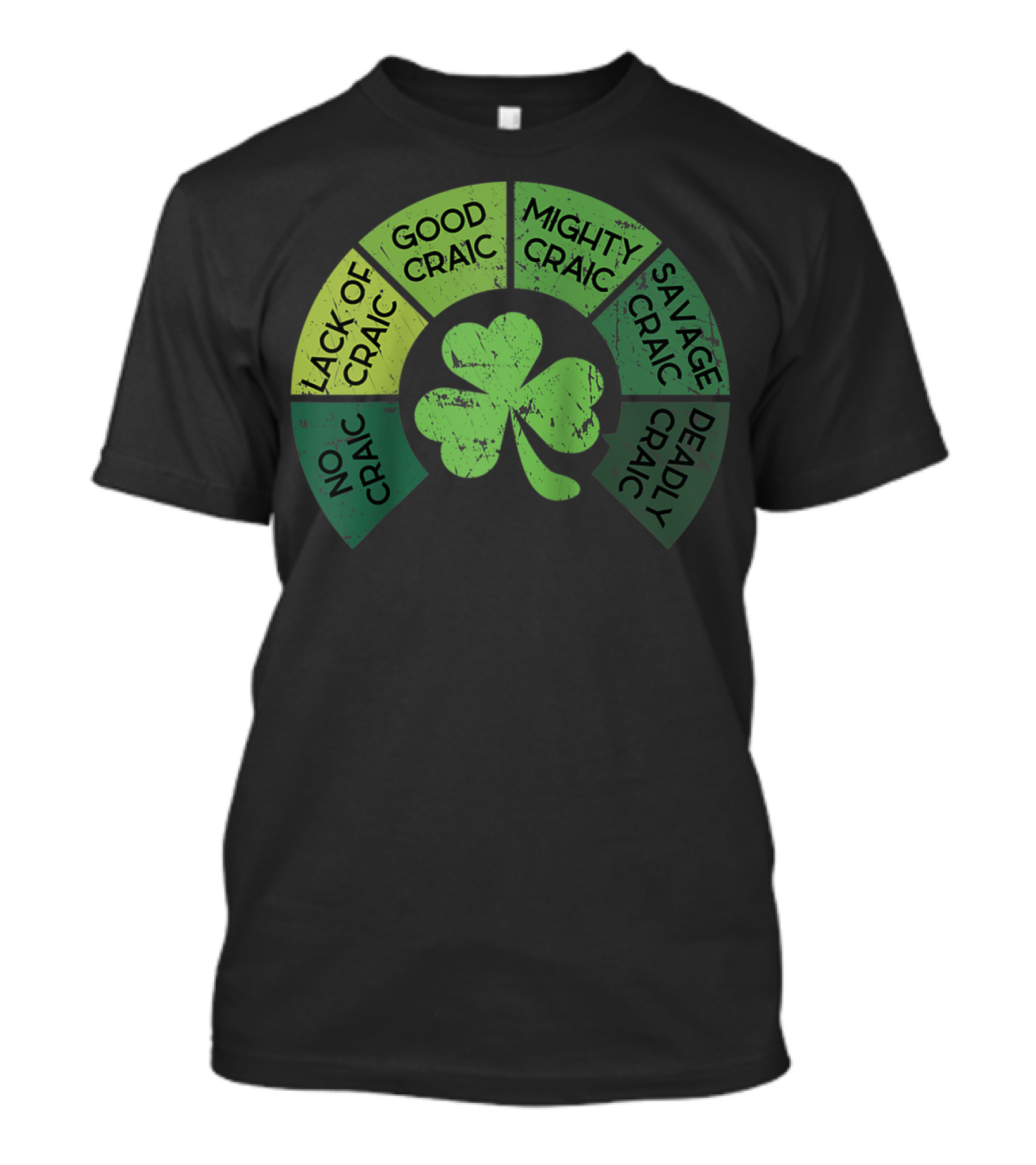 Craicometer No Craic Lack Of Craic Good Craic Mighty Craic Savage Craic Deadly Craic Saint Pattys Day Ireland Saint T-Shirt