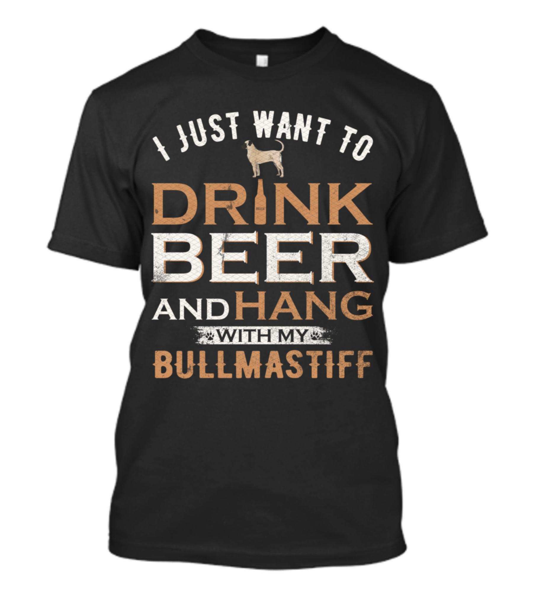 I Just Want To Drink Beer And Hang With My Bullmastiff Dog T-Shirt
