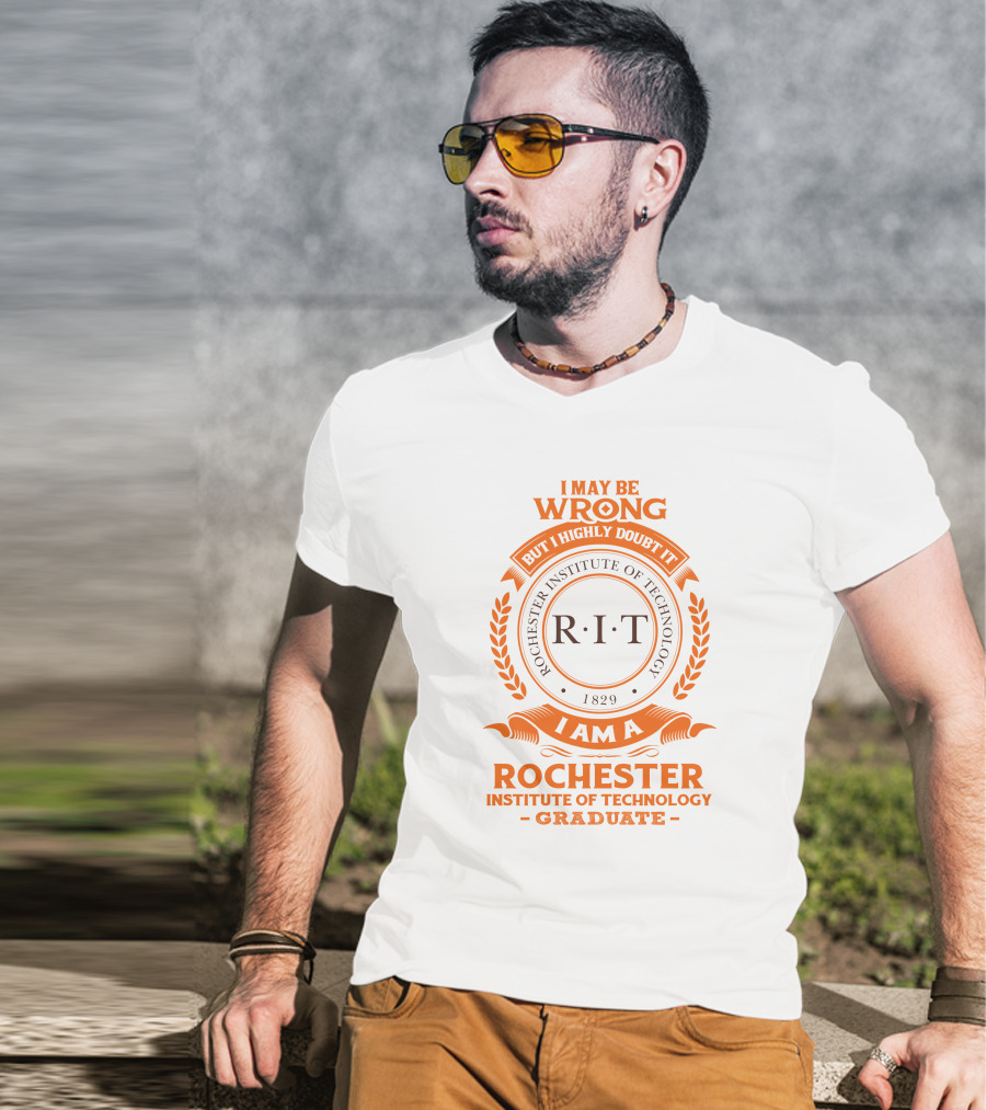 I May Be Wrong But I Highly Doubt It RIT Rochester Institute Of Technology Graduate 1829 T-Shirt