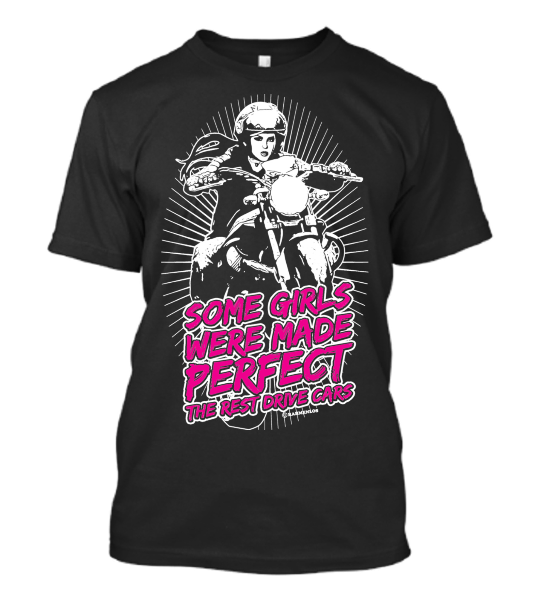 Some Girls Were Made Perfect The Rest Drive Cars Motorcycle Rider T-Shirt