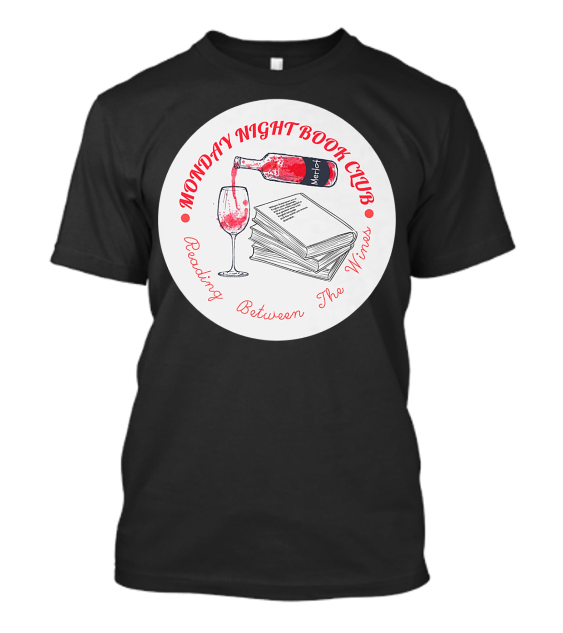 Monday Night Book Club Reading Between The Wines Merlot Books Red Wine Glass T-Shirt