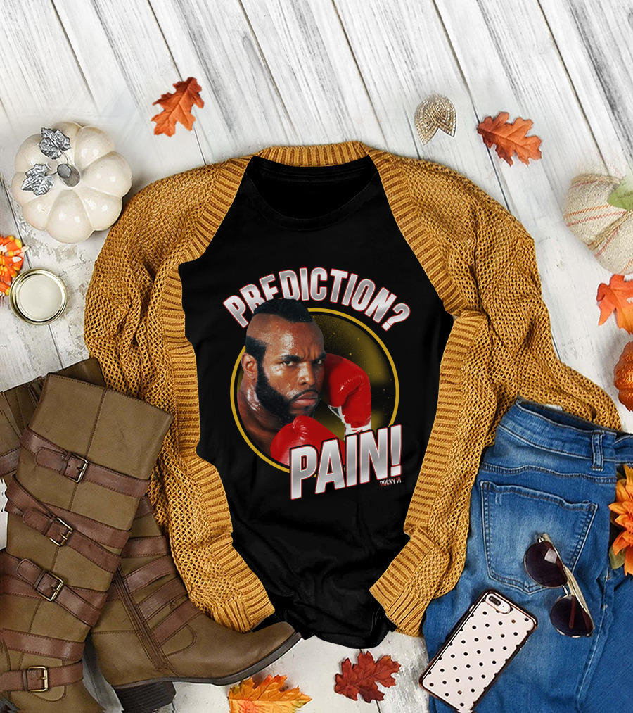 Rocky III Prediction? Pain T-Shirt