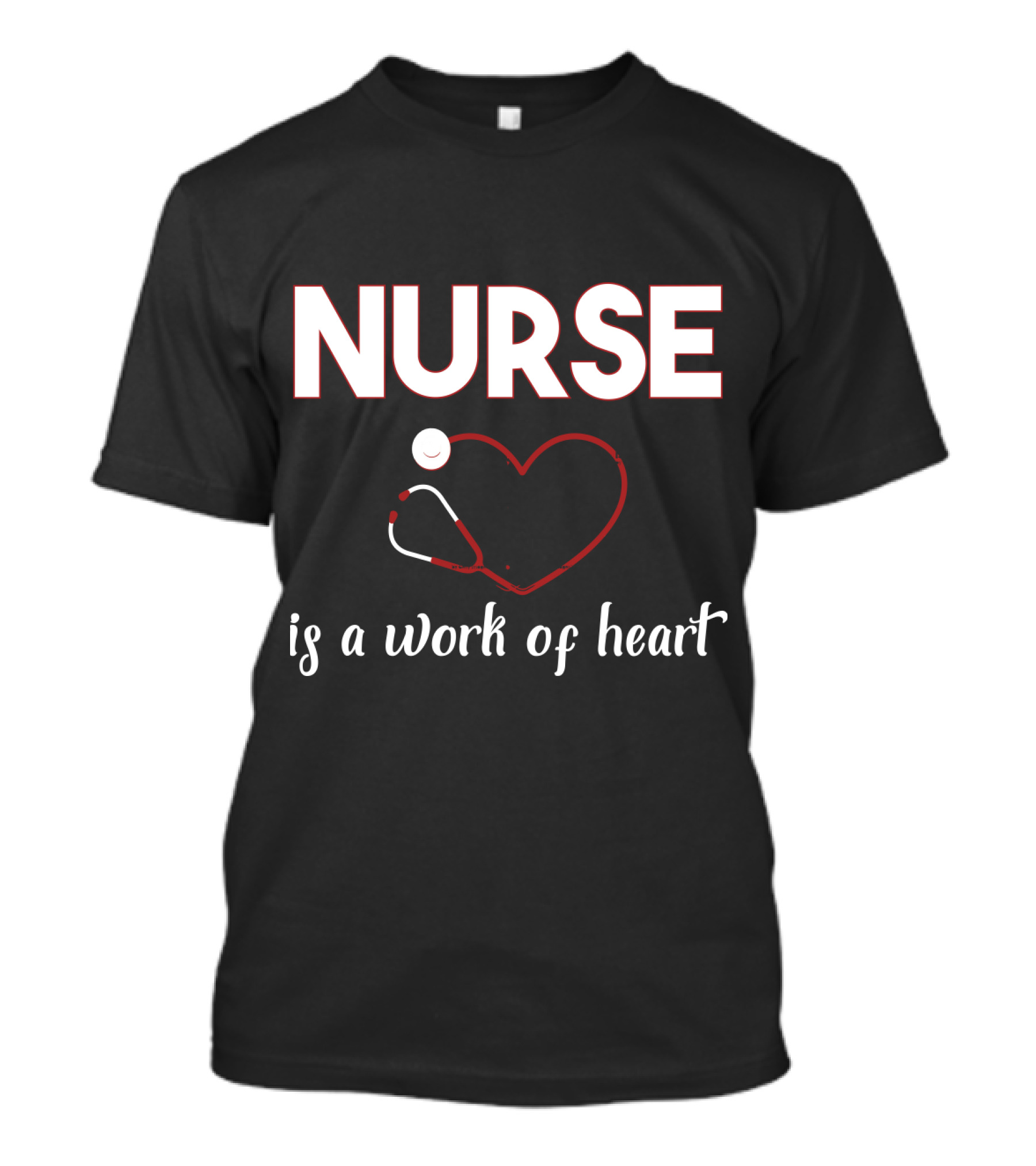 Nurse Is A Work Of Heart With Stethoscope Heart T-Shirt